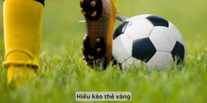 Hiểu Kèo Thẻ Vàng