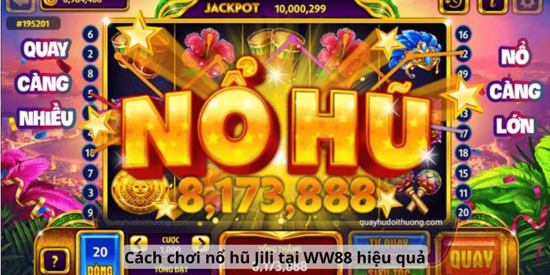 Cách chơi nổ hũ Jili tại WW88 hiệu quả