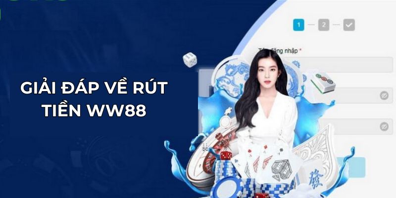 Giải đáp về rút tiền WW88