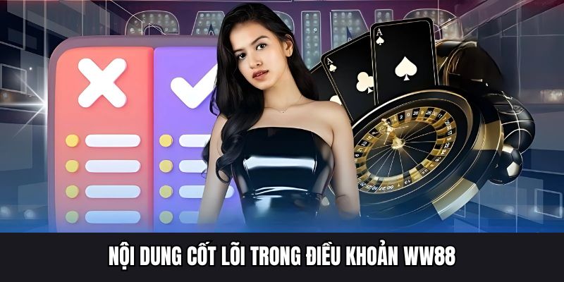 Nội dung cốt lõi trong điều khoản WW88